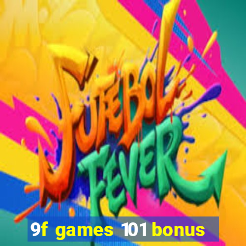 9f games 101 bonus